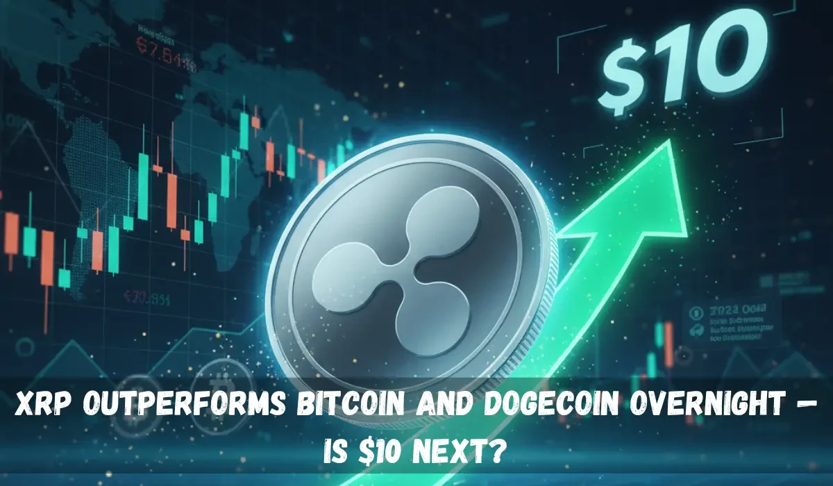 XRP Outperforms Bitcoin and Dogecoin Overnight — Is $10 Next?